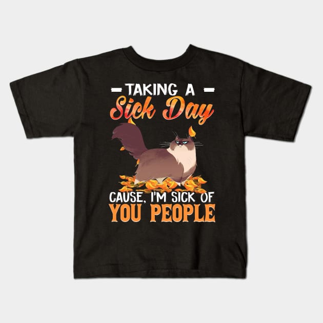 Taking A Sick Day I'm Sick Of People  Funny Cat Kids T-Shirt by Margaretsantana